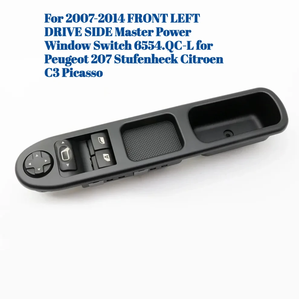 

Для 2007-2014 переднего левого привода, главный переключатель стеклоподъемника 6554.QC-L для Peugeot 207 Stufenheck Citroen C3 Picasso