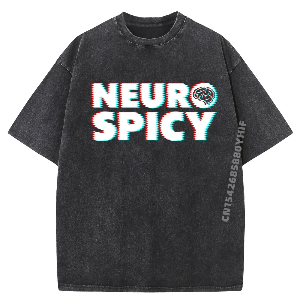 

Neurodiversity Neurospicy Neuro Spicy Neurospicy T Shirt Men 100% Cotton Brand Washed Clothing Thanksgiving