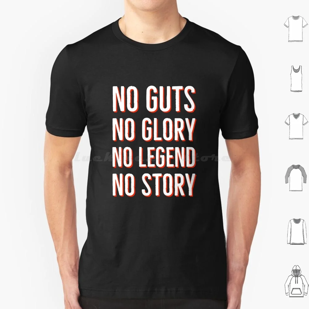 

No Guts No Gory No Legend No Story Футболка Хлопок Мужчины Женщины DIY Принт No Guts No Glory No Legend No Story Life Is Short And So