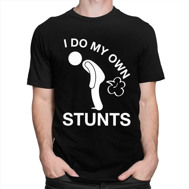 I Do My Own Stunts Farting T Shirt Men Short Sleeve Farting Humor Joke T-shirts Streetwear Tee Tops 100% Cotton Slim Fit Tshirt