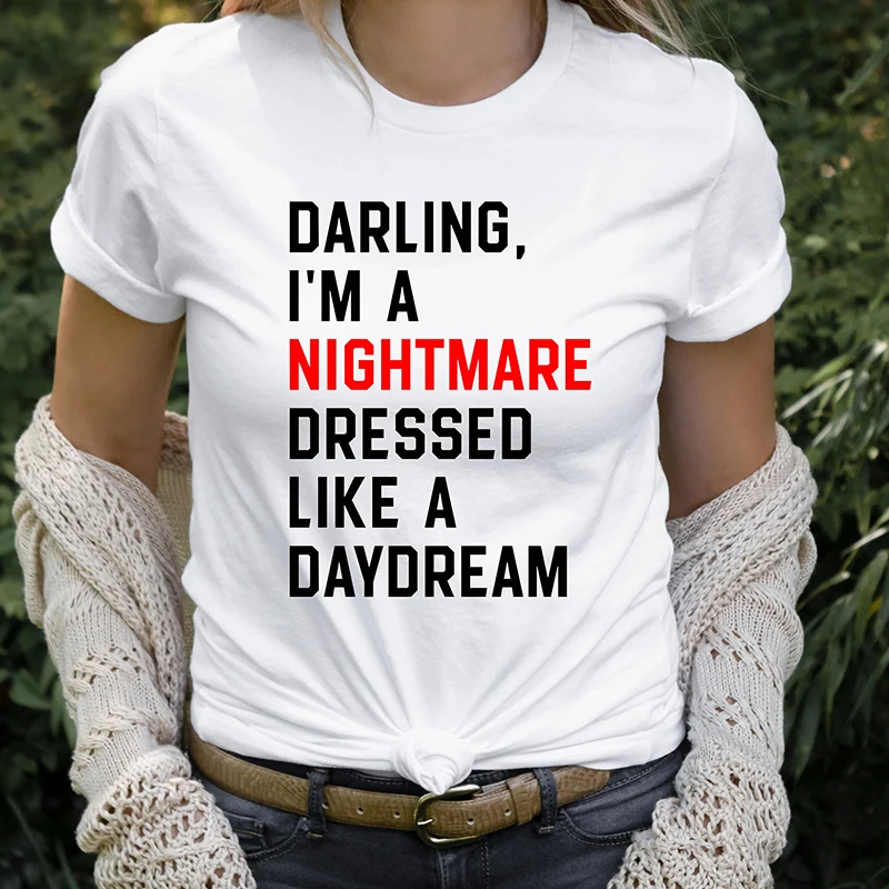 

Darling I'm A Nightmare Dressed Like A Daydream Women's T-shirt Cotton Ts Concert Clothes Harajuku Y2k Fashion O Neck T Shirt