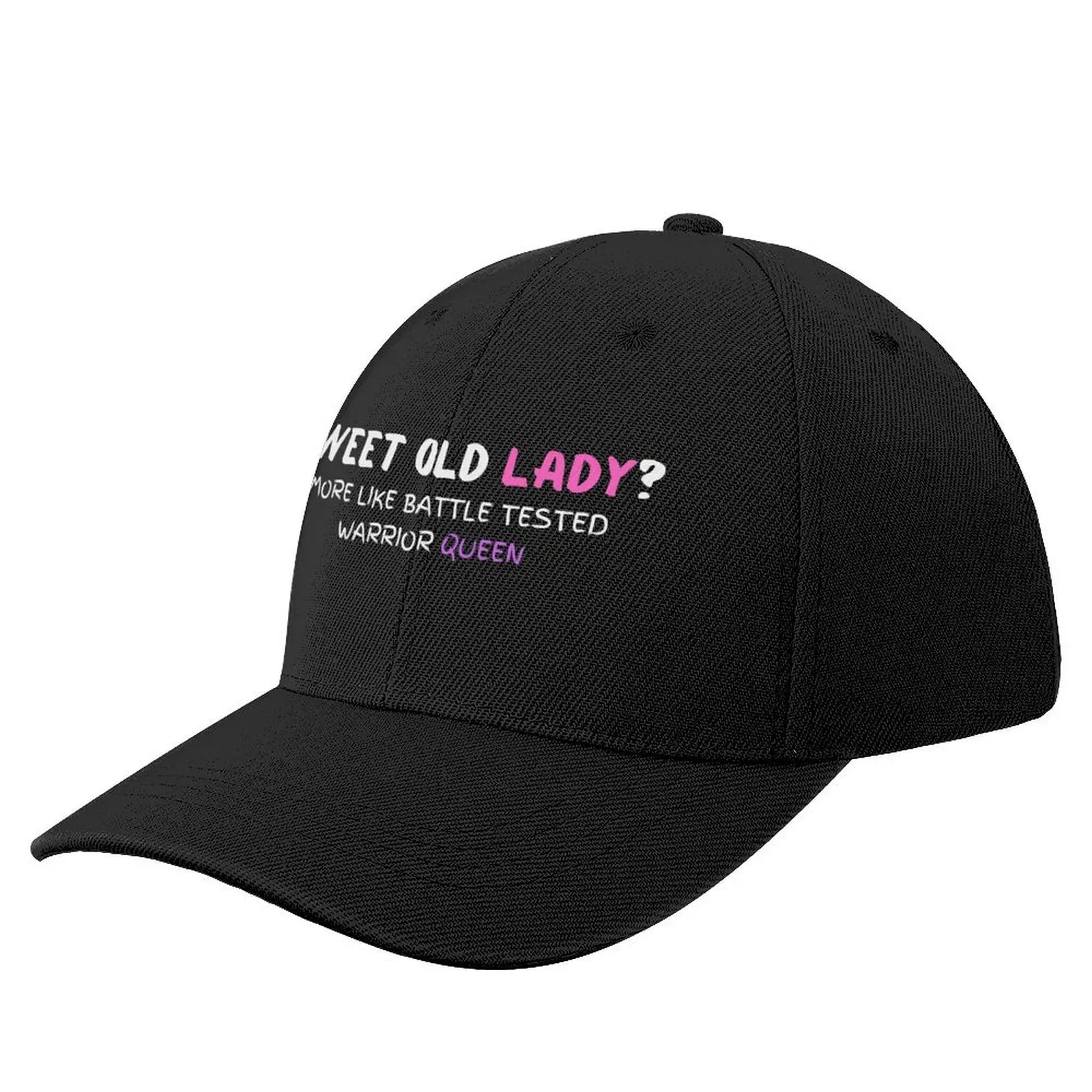 Sweet Old Lady More Like Battle Tested Warrior Queen Baseball Cap funny hat Sun Cap Luxury Cap Luxury Brand Golf Men Women's