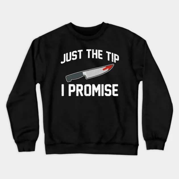 

Autumn Winter Cotton Crew Neck Sweatshirt Featuring Just The Tip I Promise Bloody Knife Design A Standout Piece for Adding Some