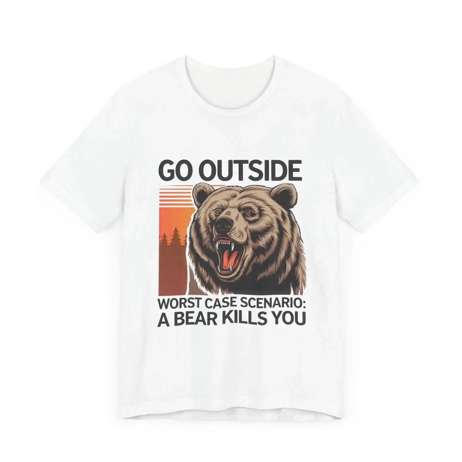 Lustiges T Shirt Go Outside Worst Case Scenario A Bear Kills You Outdoor Camping vintage Washed Soft Casual Comfortable Stylish