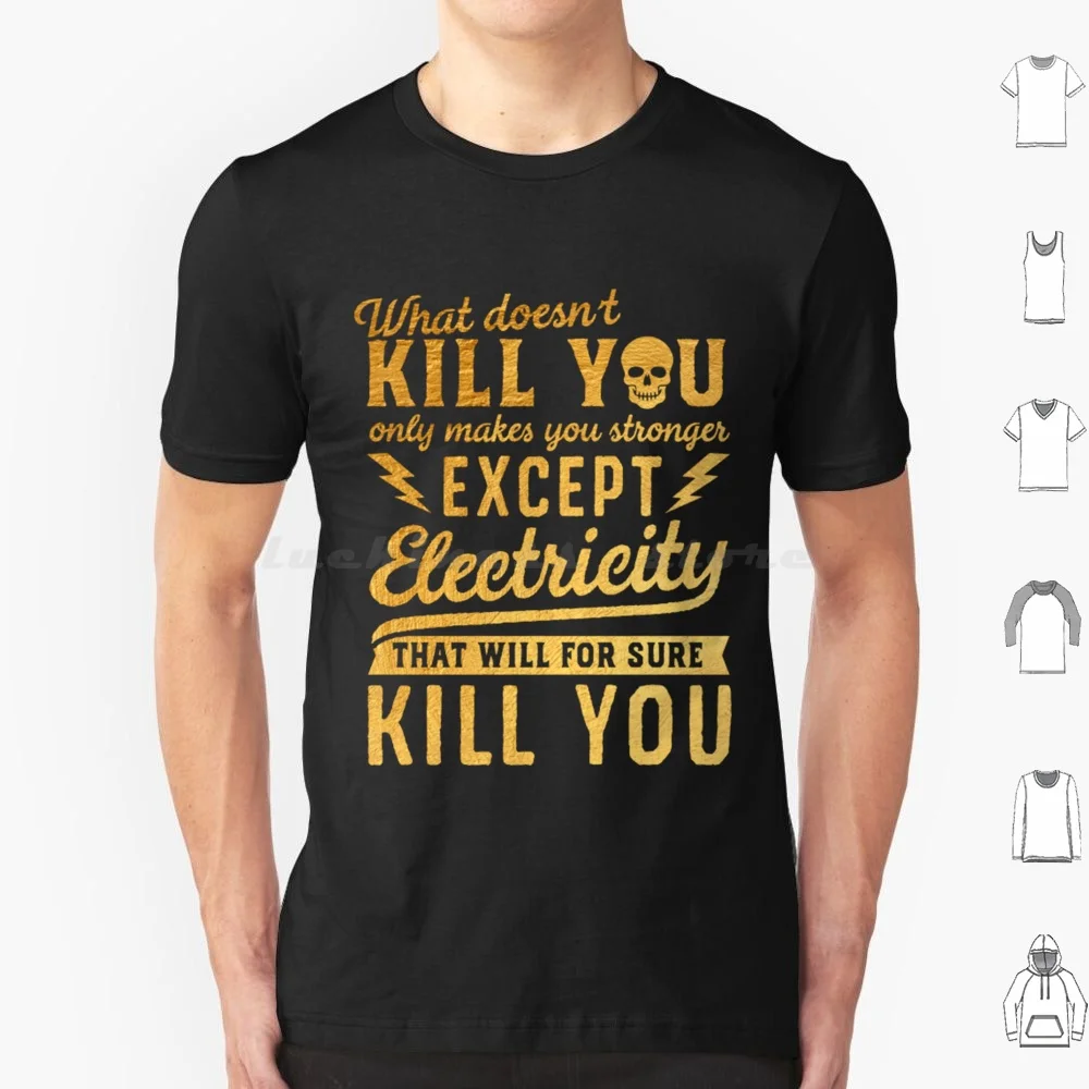 Gold Except Electricity Kill You T Shirt Big Size 100% Cotton Gold Except Electricity Except Electricity Reddy Killowat