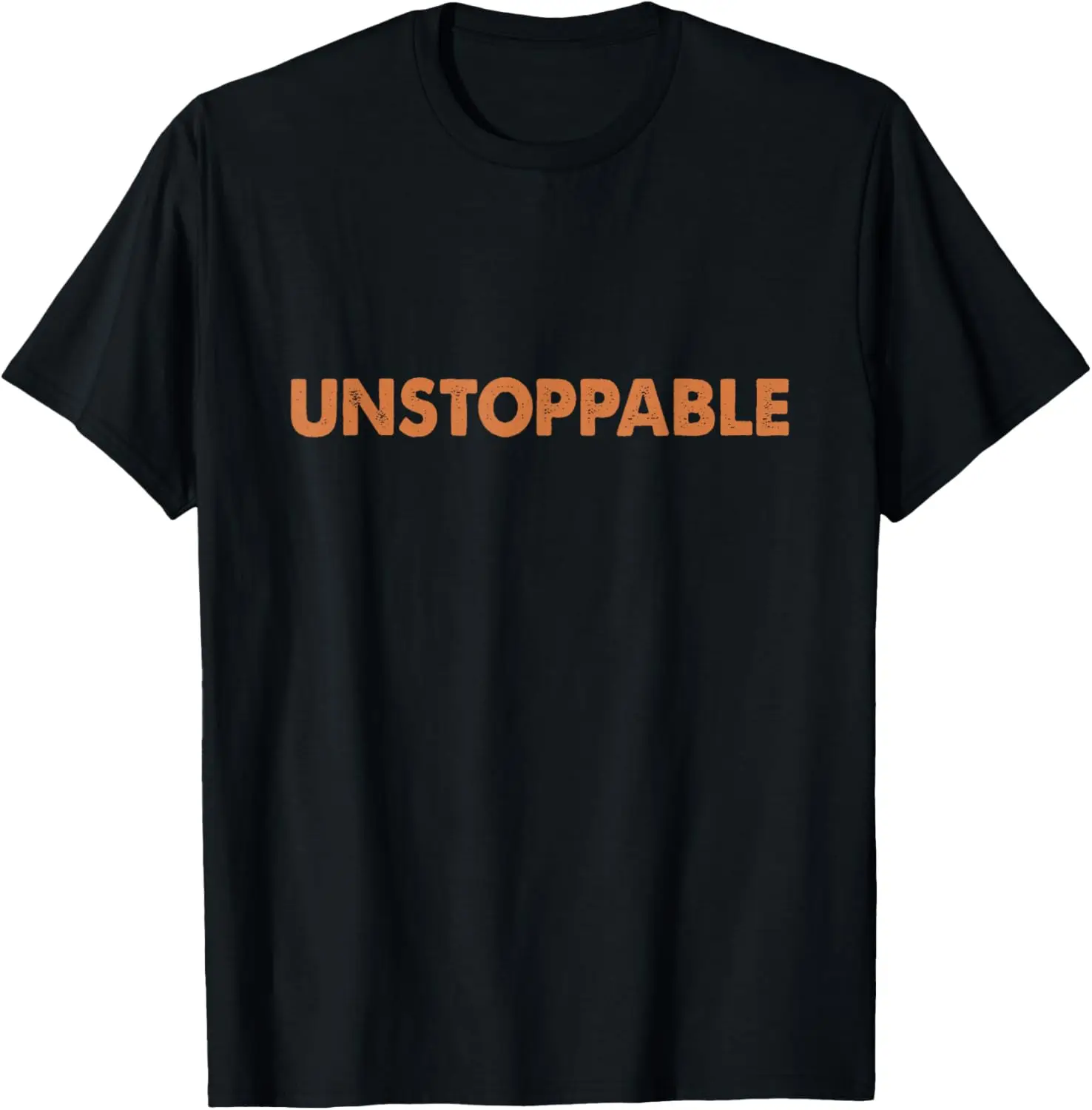 Motivational Saying - Unstoppable T-Shirt