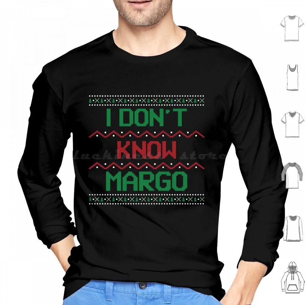 Christmas Vacation Margo-I Don't Know , Margo!-Christmas Gift Hoodies Long Sleeve Christmas Vacation Margo Christmas