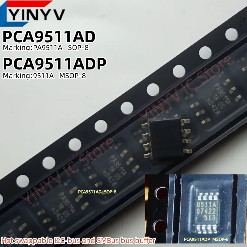 10Pcs PCA9511AD PA9511A PCA9511A SOP-8 PCA9511ADP 9511A MSOP-8 PCA9511 Hot swappable I2C-bus and SMBus bus buffer Chip 100% New