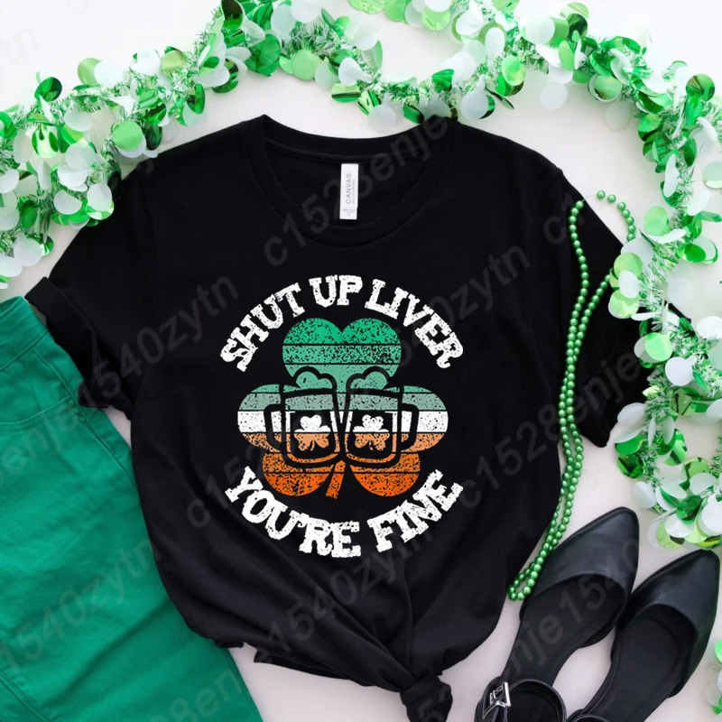 St Patrick's Day Clover Beer Shut Up Liver You're Fine Print T-shirts Women Summer Short Sleeve Round Neck Tees Hot Selling Tops