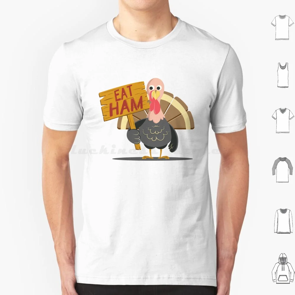 Turkey Says Eat Ham T Shirt 6xl Cotton Cool Tee Thanksgiving Protest Turkey Eat Ham Festive Funny Cute Animals Cute