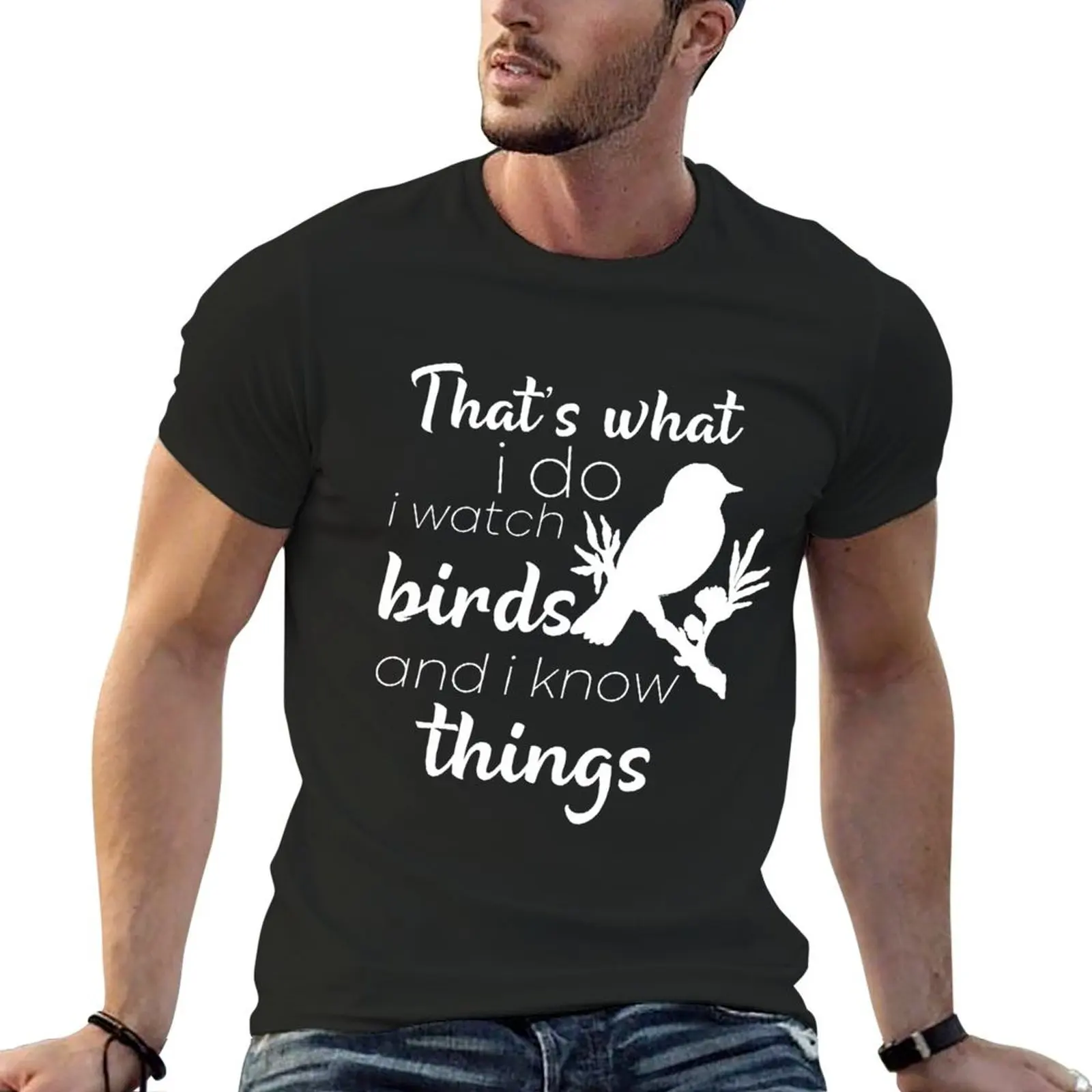 That's What I Do I Watch Birds And I Know Things,Lovely Birds Quote,Cute Gift Idea For Birds Lovers T-Shirt