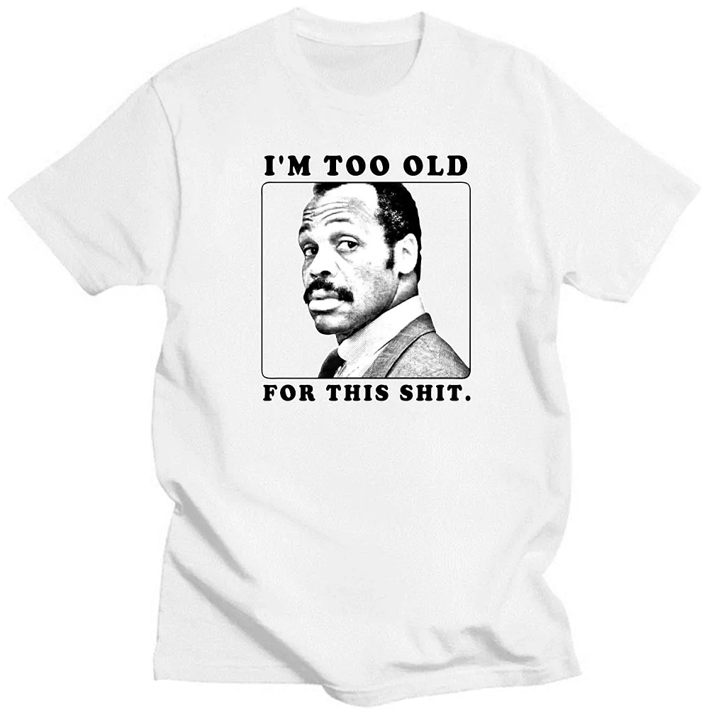 Camiseta con Estampado Divertido para Hombre, Estilo Informal, con la Frase 'Im Too Old for This Shit', Película de Acción Lethal 80, para Papá, Mujer, Cuello Redondo