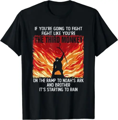 

LIMITED If You're Going To Fight Fight Like The Third Monkey Funny Gift T-Shirt