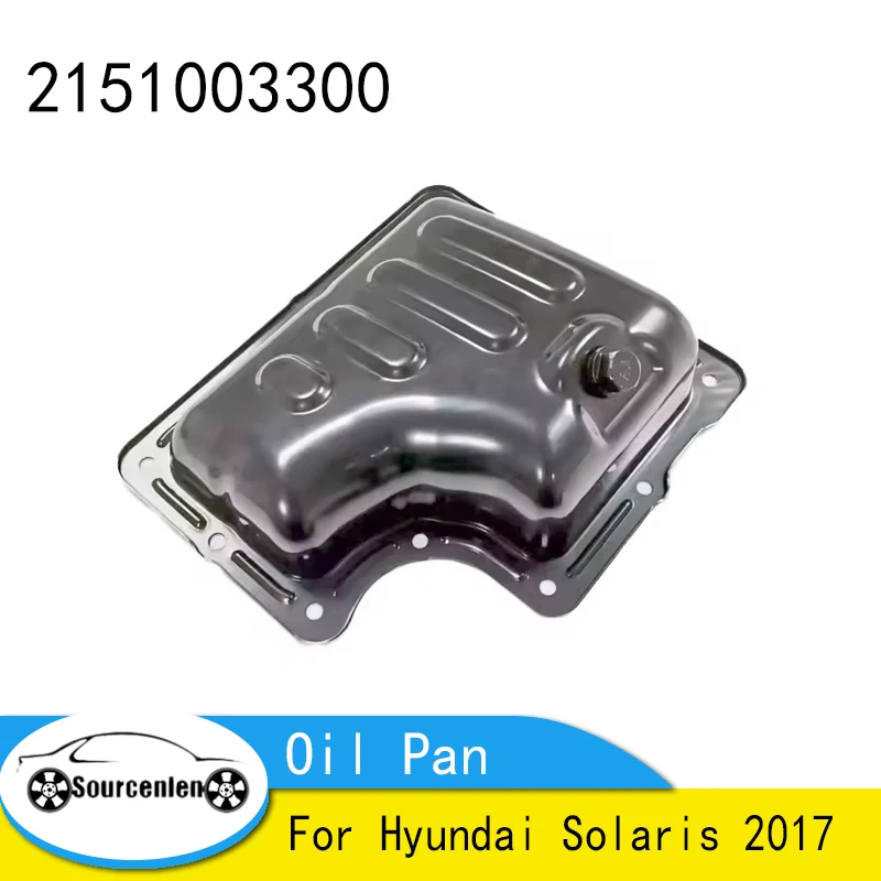 

Brand New 2151003300 21510-03300 For Hyundai Solaris 2017 Engine Small Oil Pan
