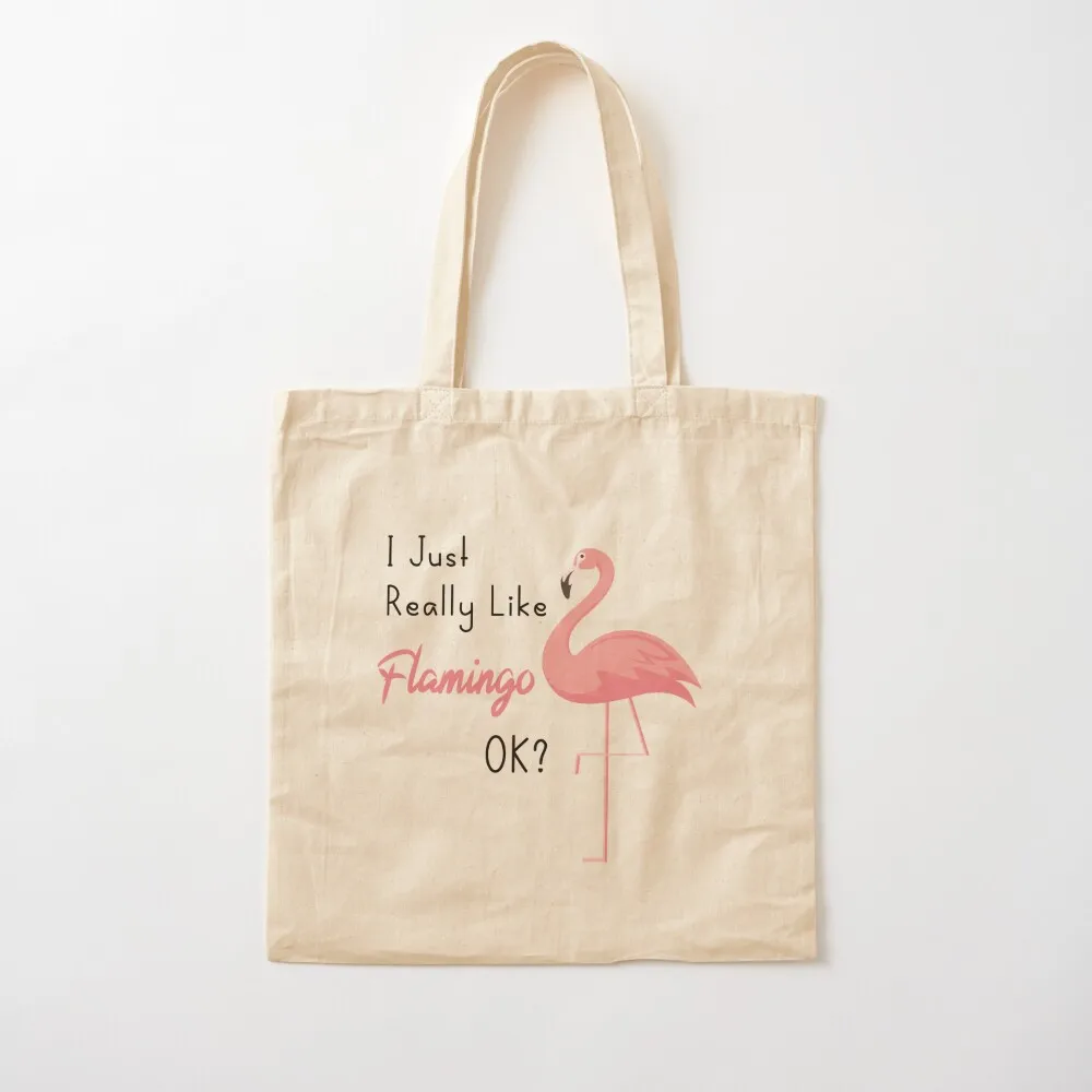 I Just Really Like Flamingo Ok, Pink Flamingo Gift, Flamingo Party Tote Bag Women's tote bag eco bag folding Canvas Tote