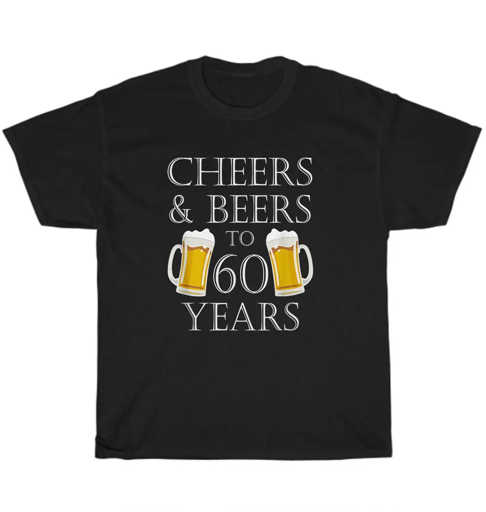 

Cheers and Beers to 60 Years 60th Birthday Drinking T-Shirt Unisex Tee Gift NEW