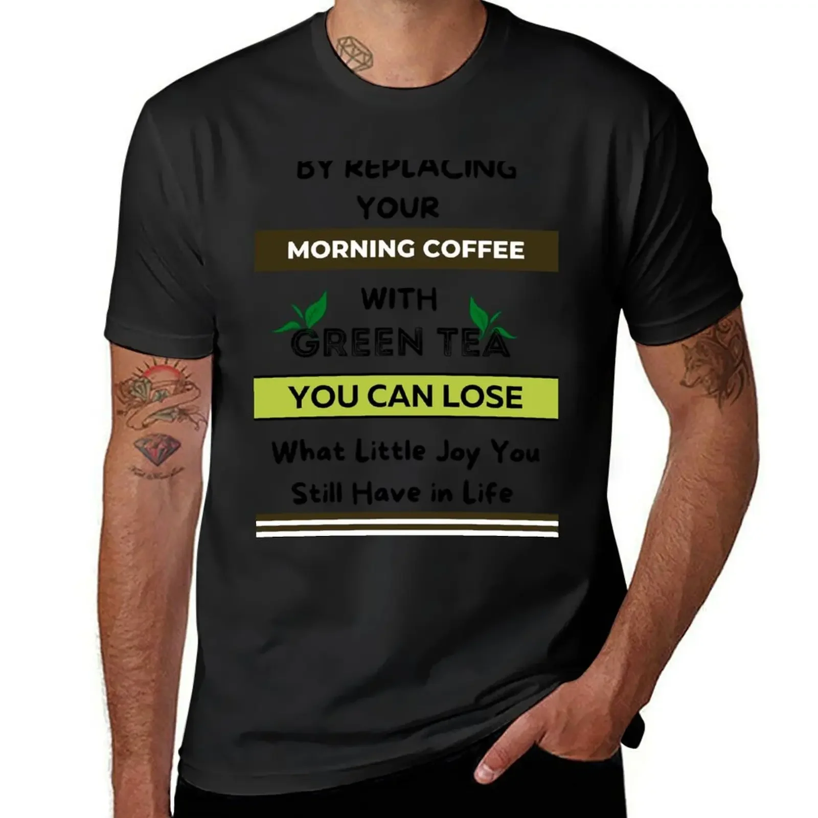 By Replacing Your Morning Coffee With Green Tea T-Shirt heavyweights baggy shirts men t shirt