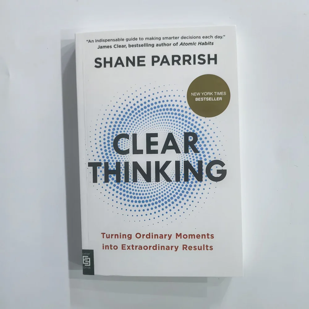 Clear Thinking: Turning Ordinary Moments Into Extraordinary Results