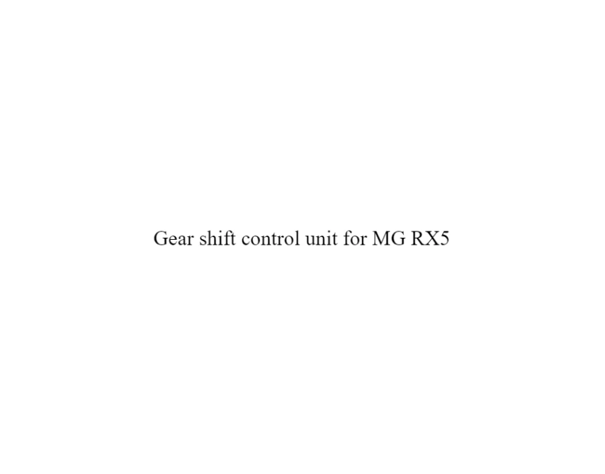 

Gear shift control unit for MG RX5