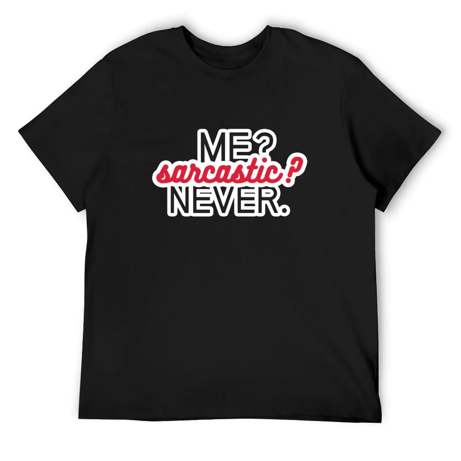 

Me Sarcastic Never. T-Shirt heavyweights blacks custom t shirt compression shirt men