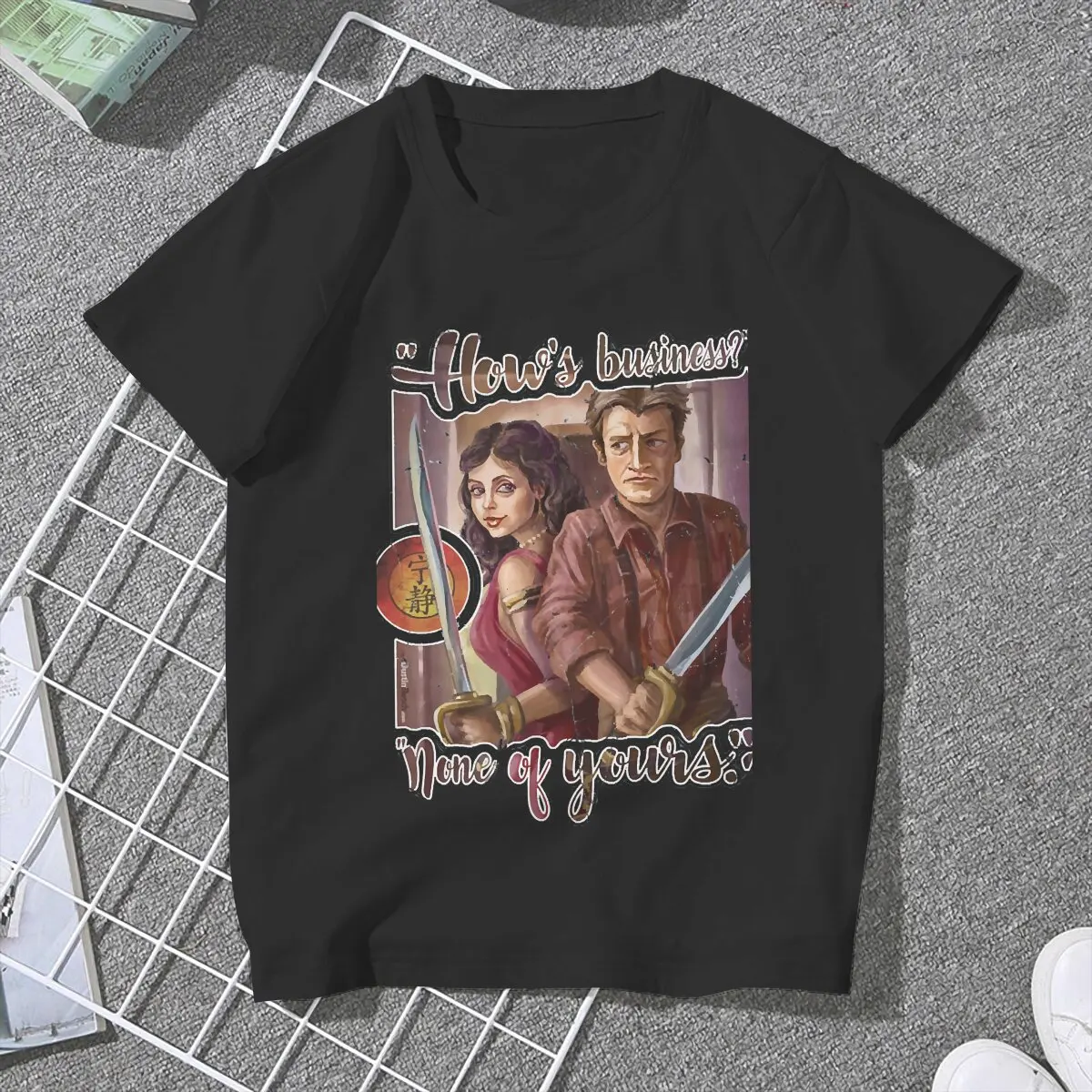 How's Business None of Yours Classic Women Clothing Firefly Serenity Malcolm TV Graphic Female Tshirts