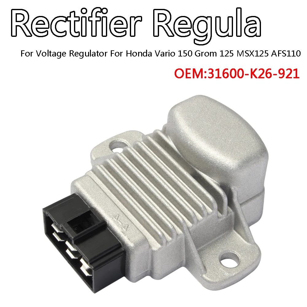 

Rectificador regulador Voltage Regulator For Honda WAVE110i Vario 150 Grom 125 MSX125 AFS110 ANF110 AFS110 31600-K26-921