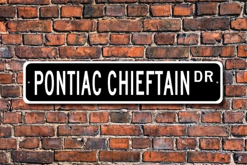 Chieftain, Pontiac Chieftain, Pontiac Chieftain sign, Pontiac Chieftain owner, vintage car lover, Custom Street Sign, Quality Me