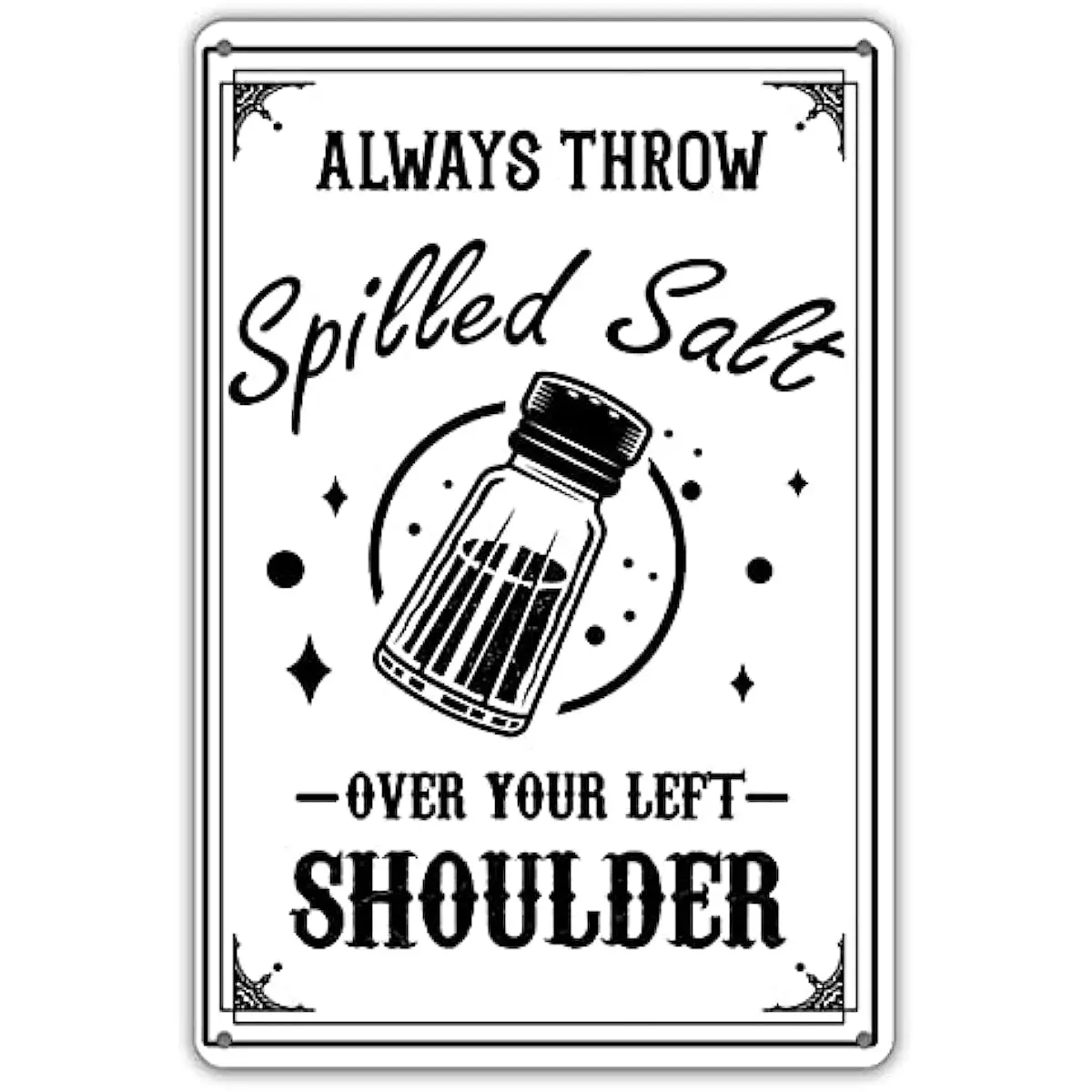 Funny Kitchen Sign Always Throw Spilled Salt Over Your Left Shoulder Metal Tin Sign Wall Decor Kitchen Sign for Home Decor Gifts