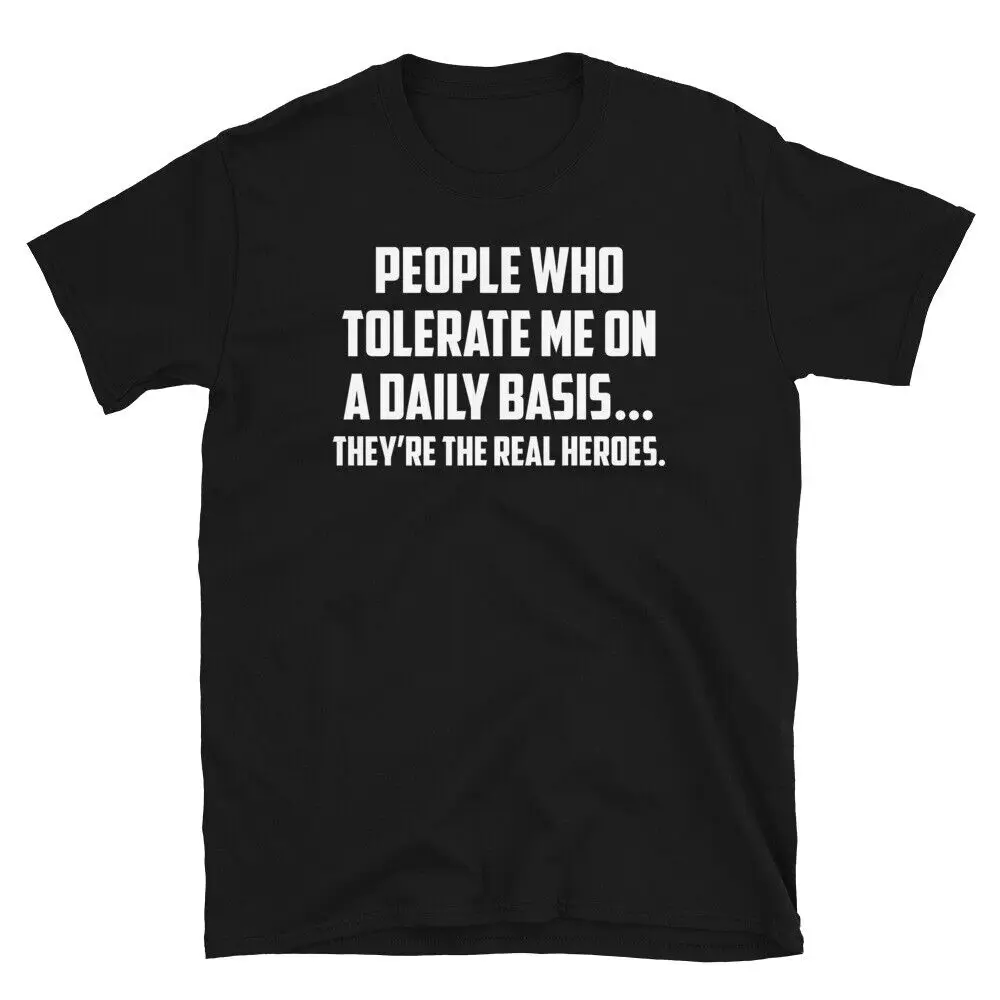 People Who Tolerate Me On A Daily Basis Sarcastic Graphic Funny Unisex T-Shirt