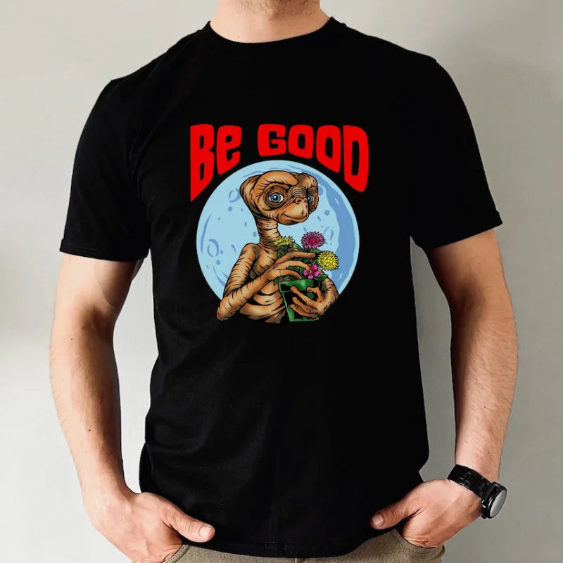 

Be Good 80s Sci fi The Extra-Terrestrial Retro Horror Alien Gift T shirt E.T. Graphic Clothes 0121 All size Tops S-6XL