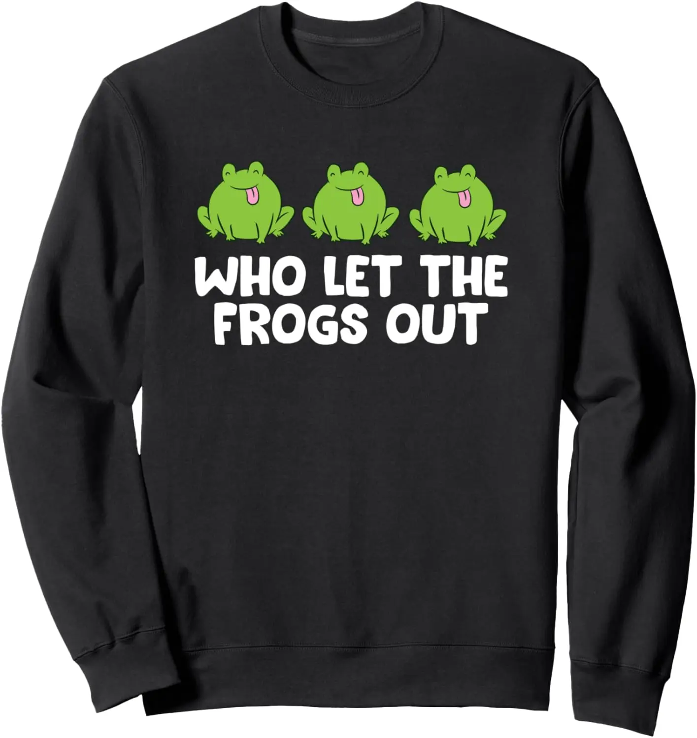 Who Let The Frogs Out Cute Frog Squad Frog Lovers Sweatshirt