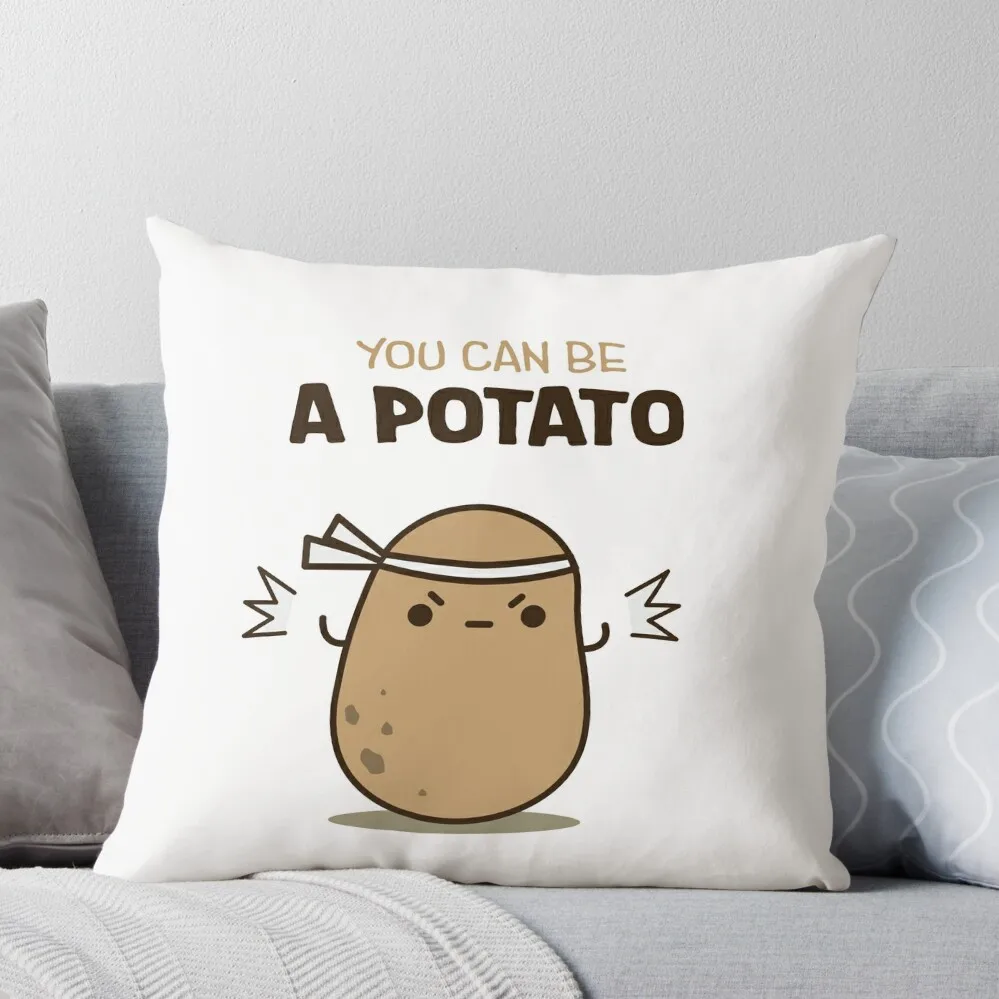 

You can be a potato Throw Pillow autumn pillowcase Sofa Covers For Living Room