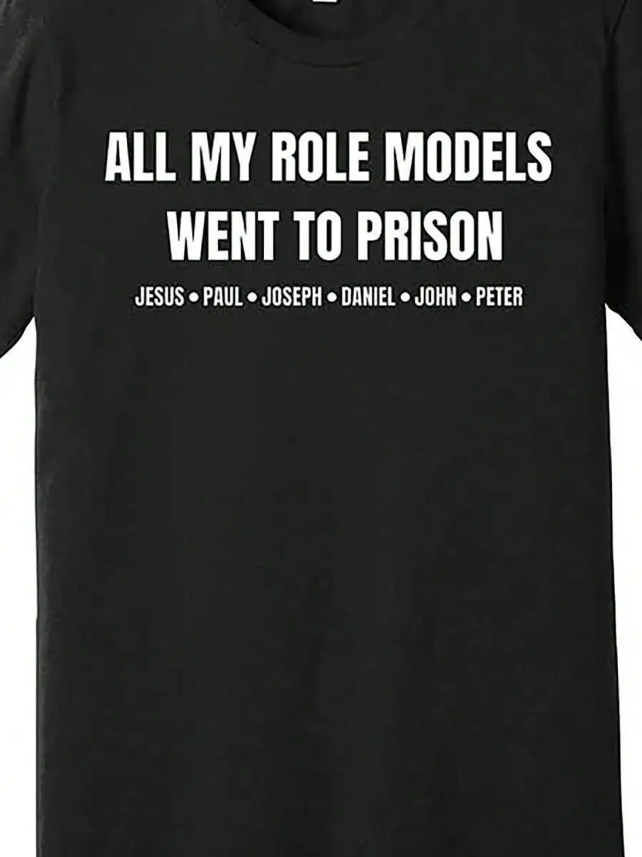 All My Role Models Went To Prison Jesus Paul Joseph Daniel Peter John Premium T-Shirt 598538 Funny Men S Short Sleeve T-Shirt Black TT2 Funny Men