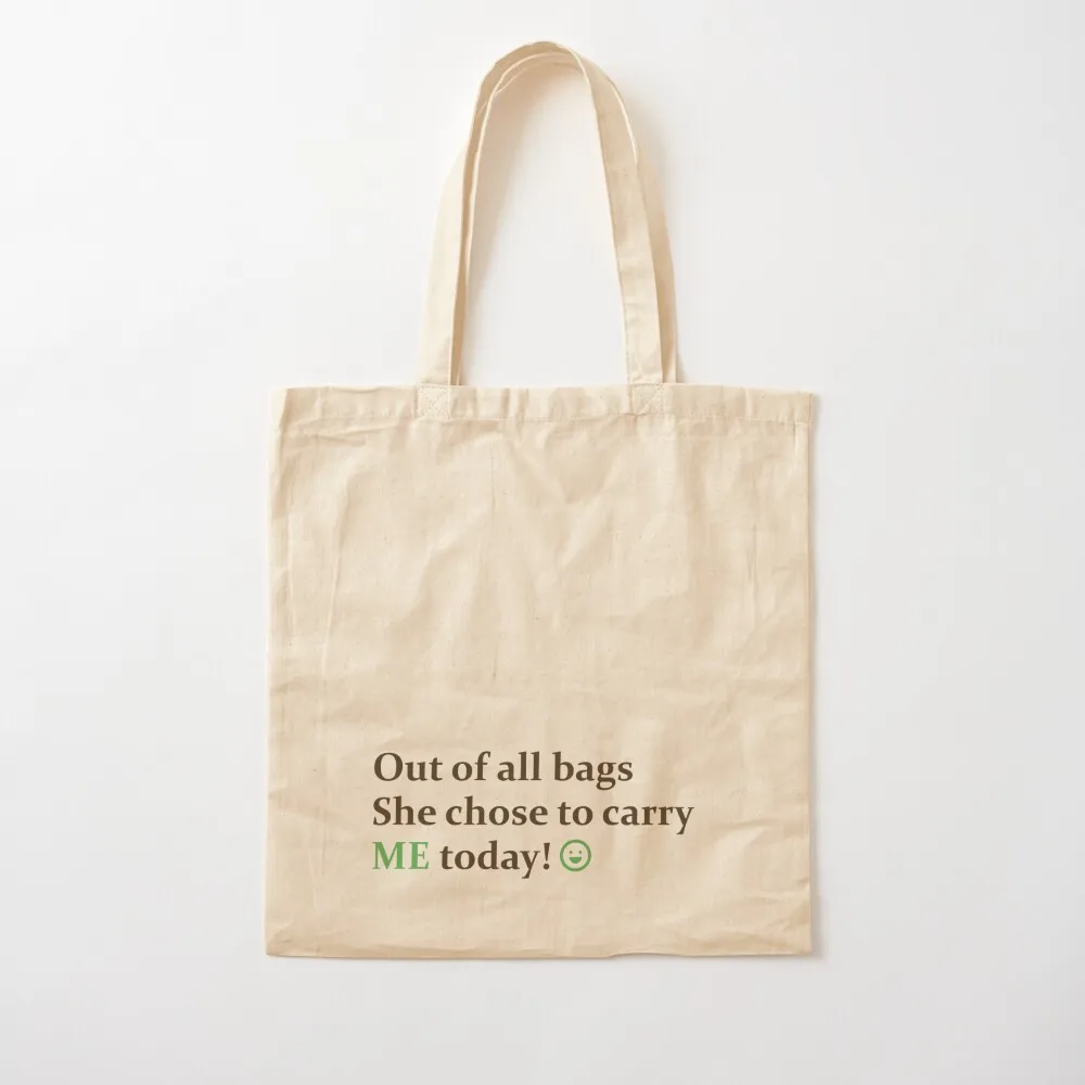 Out Of All Bags She Chose To Carry Me Today! Tote Bag Tote shopper bags Women's Women's Canvas