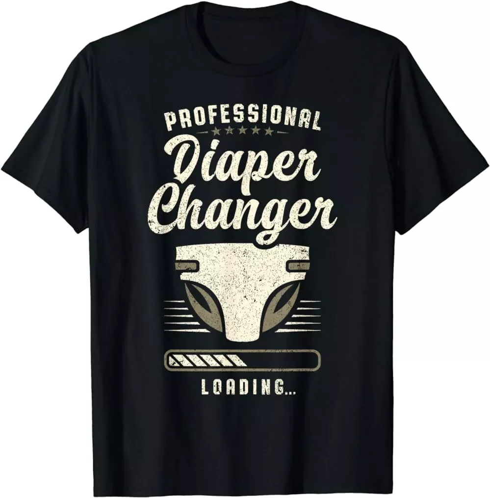 Professional Diaper Changer Loading Dad Father's day Gift Unisex T-Shirt S-5XL