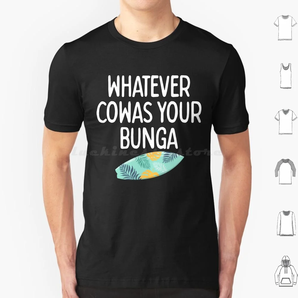 Was auch immer Cowas Ihr Bunga (leicht) sarkastischen Humor T-Shirt große Größe 100% Baumwolle lustige sarkastische Humor Cowabunga Surfbrett