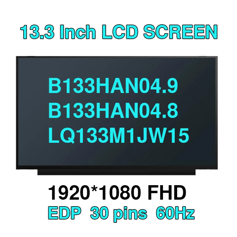 

13.3 Inch Laptop LCD Screen Matrix B133HAN04.9 B133HAN04.8 LQ133M1JW15 NV133FHM-N61 LP133WF4 SPB1 N133HCE-GP1 FHD 30PINS