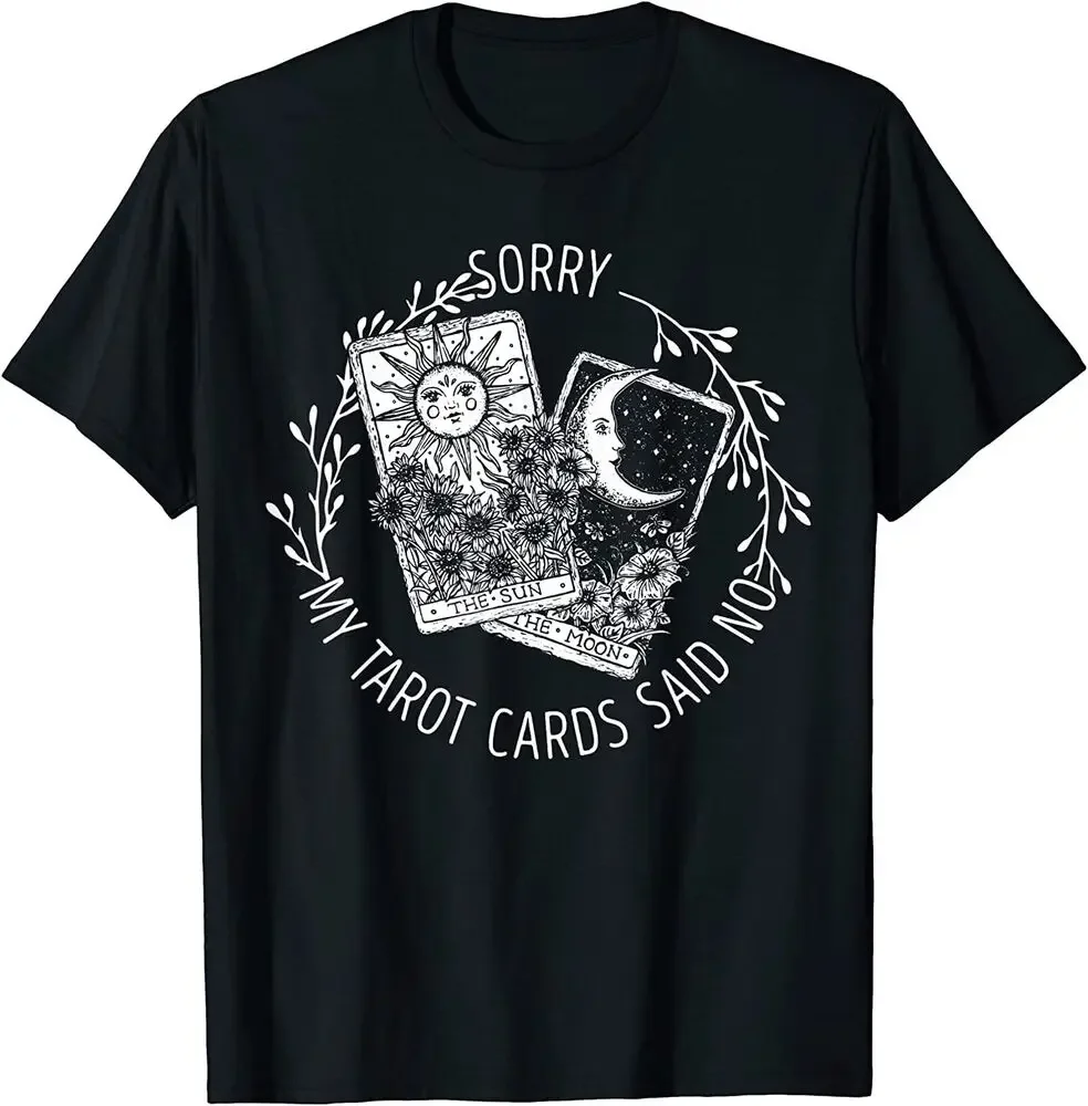Sorry My Tarot Cards Said No Moon Sun Tarot Reading Reader T-Shirt Tees High Quality 100%Cotton Short Sleeve