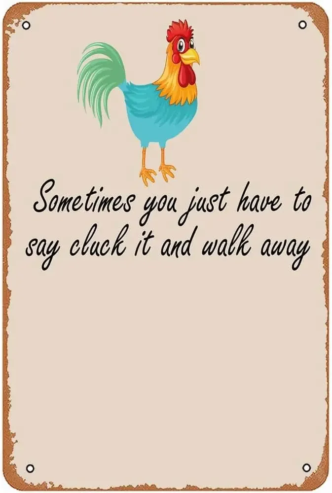 Funny Sometimes You Just Have To Say Cluck It and Walk Away Sarcastic Chicken Metal Signs Vintage Kitchen Bathroom Bar Yard Gift