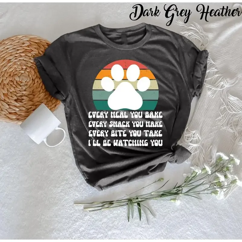 Every Meal You Bake Snack Make T Shirt Funny Dog Retro Lover Owner Humor