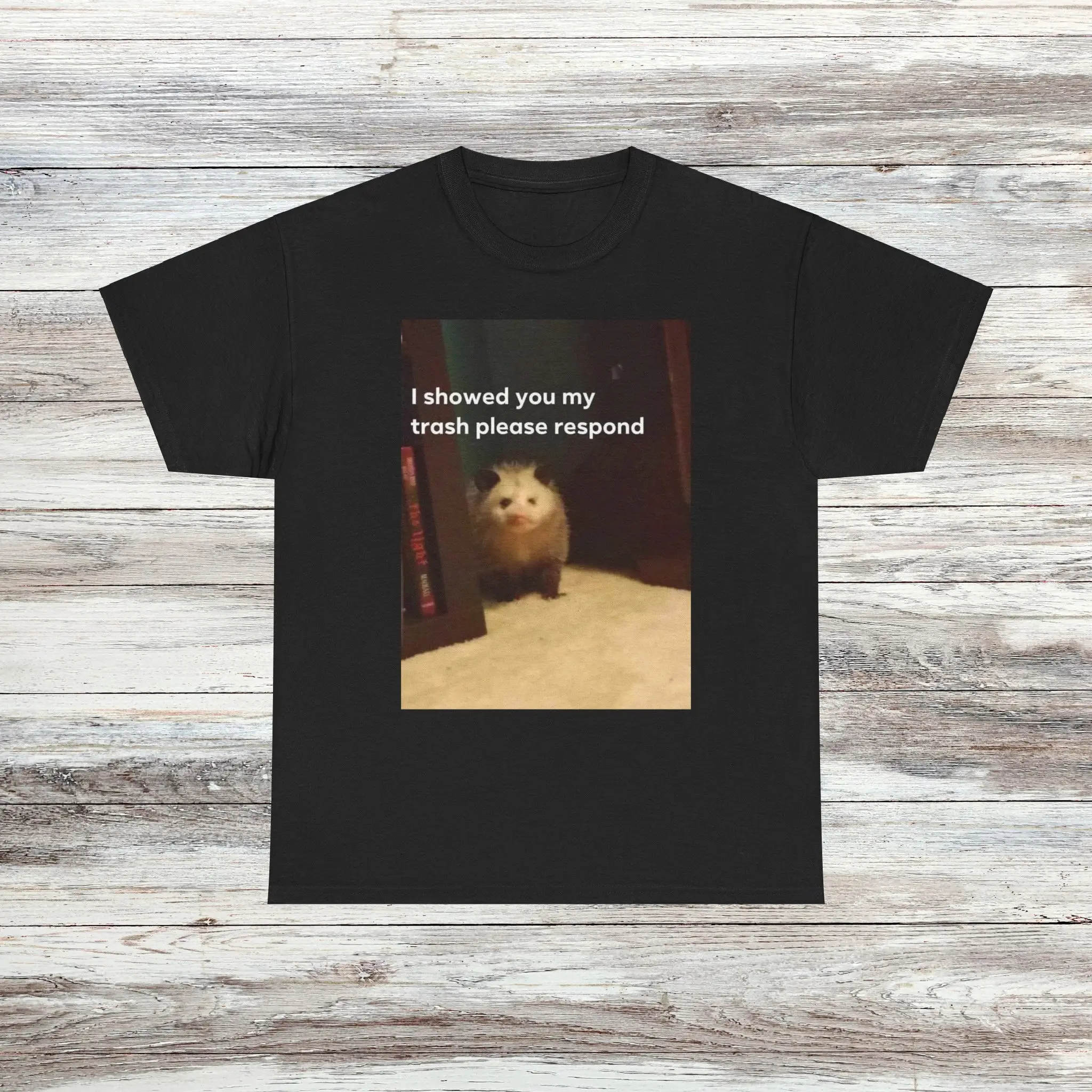 I Showed You My Trash Possum Male Or Female Cotton T Shirt 6 Colors Available Funny Parody Meme