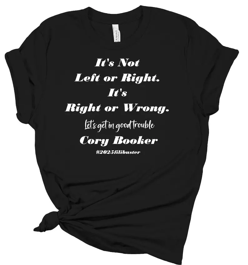 Unisex Tee – It’s Not Left or Right, It’s Right or Wrong – Get in Good Trouble Shirt, Cory Booker Filibuster TShirt