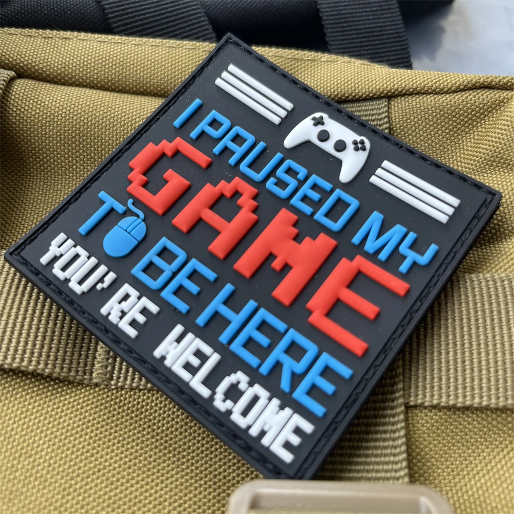 I Paused My Game To Be Here You're Welcome PVC Patches Tactical Morale Emblem Backpack Hook and Loop Sticker