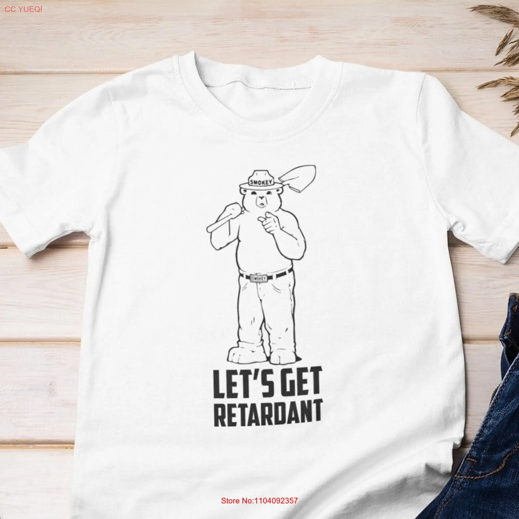 Lets Get Retardant Smokey The Bear Funny T Shirt long or short sleeves