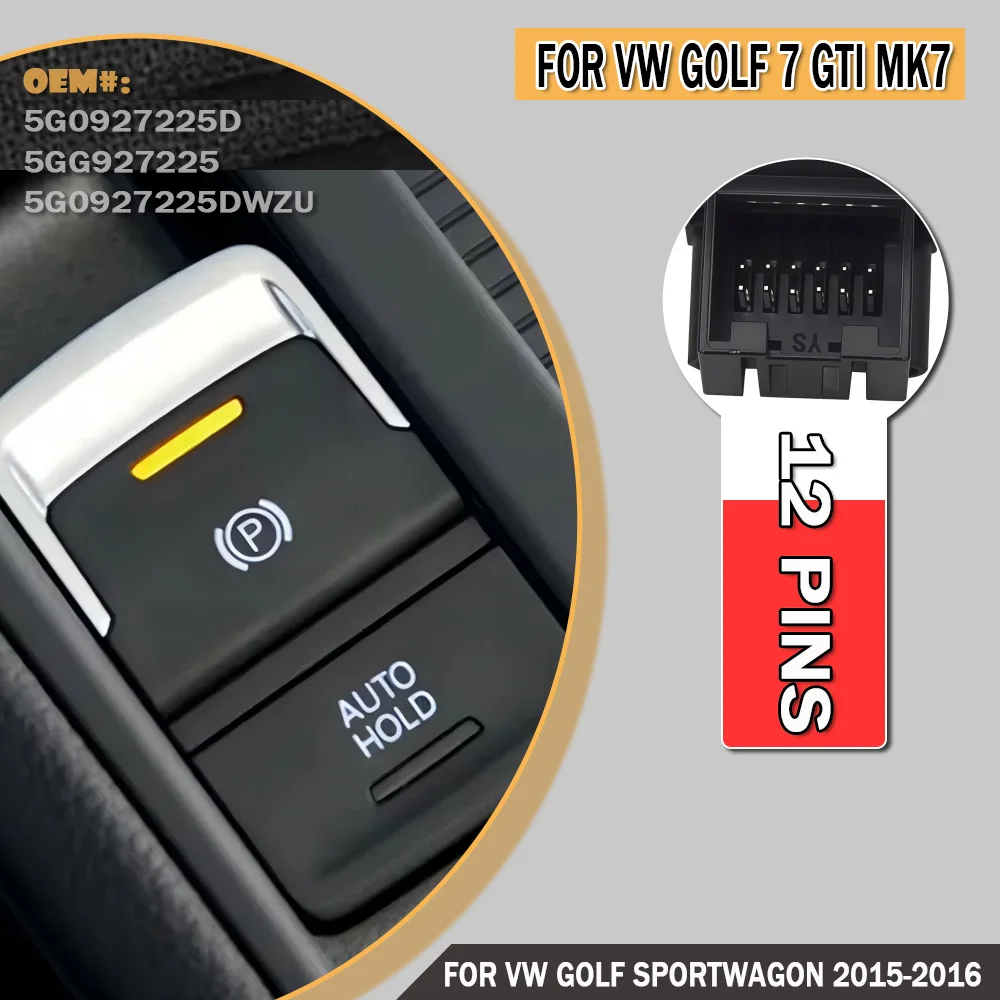 

Car Auto Hand Brake Button Power Electronic Parking Brake Hold Switch For VW Golf 7 MK7 2013-2019 5GD 927 225 5G0927225D