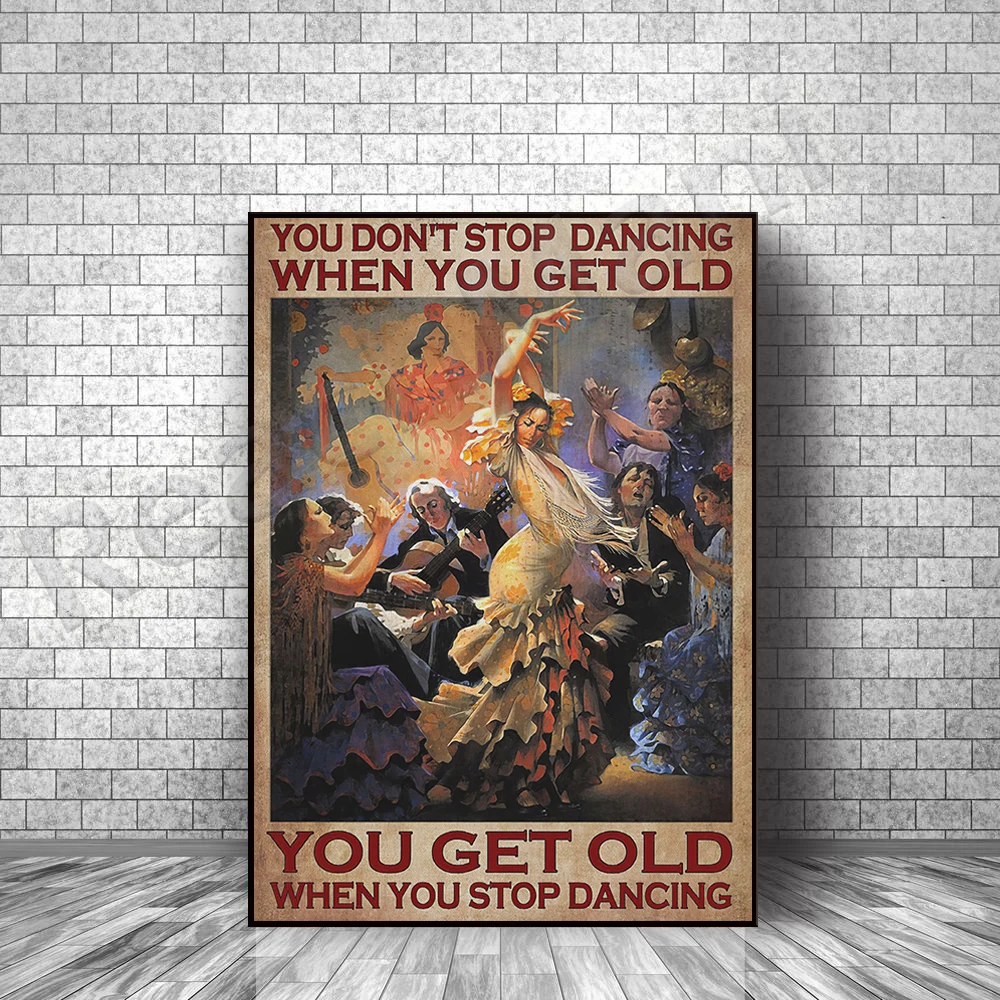 Vintage flamenco dancer, when you get old you don't stop dancing, when you stop dancing you get old poster, flamenco dancer gift