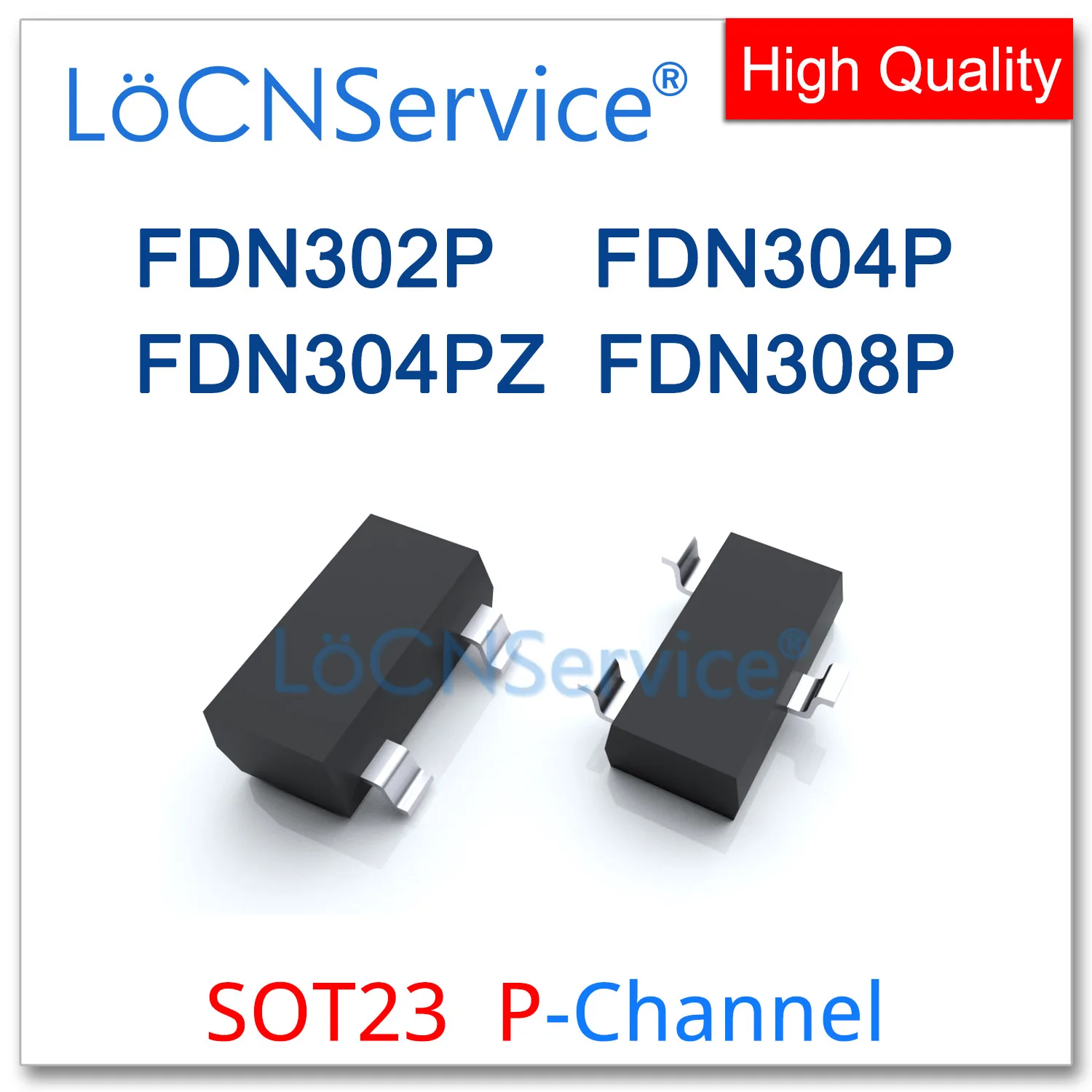 LoCNService 3000PCS FDN302P FDN304P FDN304PZ FDN308P SOT23 P-Channel 20V High quality Made in China FDN FDN302 FDN304 FDN308