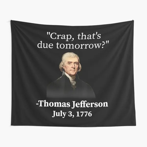 Crap That Is Due Tomorrow Thomas Jefferso  Tapestry Blanket Decor Towel Home Colored Art Living Decoration Travel Bedspread