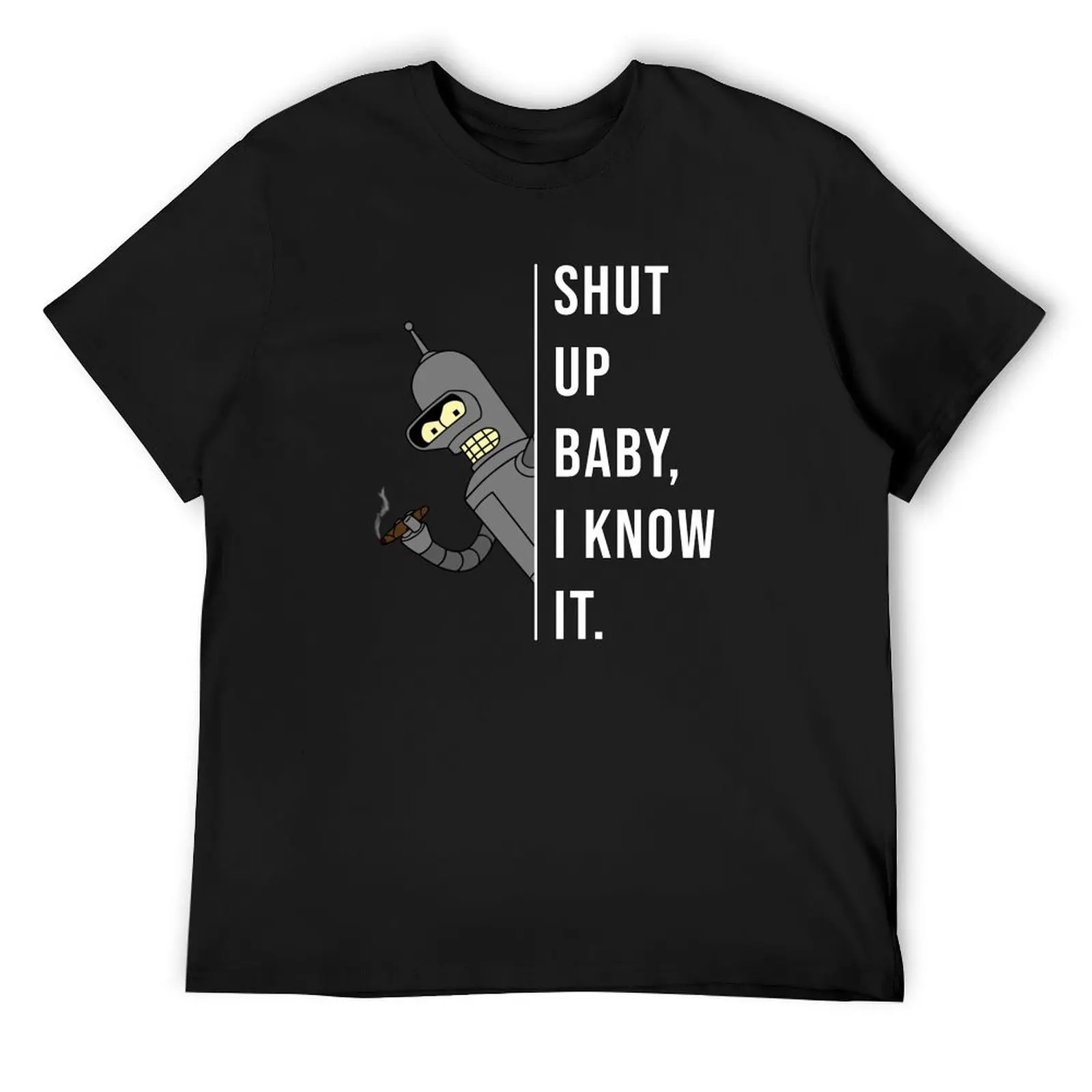 Futu Rama Bender Shut Up Baby I Know It Funny Simple Short Sleeves Gift For Men Top Men's Cotton s Men's Novelty Tee T-Shirt