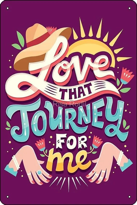 Love that journey for me Art Print Metal Sign Decor - 8 x 12inch Bar Pub Garage Man Cave Wall Art